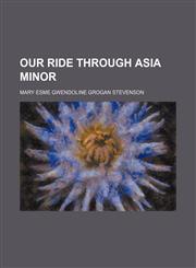 Our ride through Asia Minor,1458837785,9781458837783
