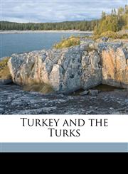 Turkey and the Turks,1172414319,9781172414314