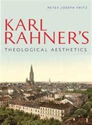 Karl Rahner's Theological Aesthetics,0813225949,9780813225944
