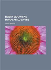 Henry Sidgwicks Moralphilosophie,1235005399,9781235005398