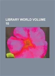Library world Volume 10,1234223376,9781234223373