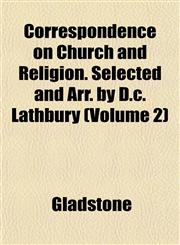 Correspondence on Church and Religion. Selected and Arr. by D.c. Lathbury (Volume 2),1152007882,9781152007888