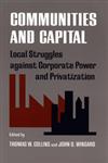 Communities and Capital Local Struggles against Corporate Power and Privatization,0820321737,9780820321738