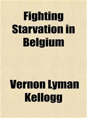 Fighting Starvation in Belgium,1151393002,9781151393005