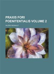 Praxis Fori Poenitentialis Volume 2,1236639235,9781236639233
