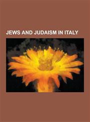 Jews and Judaism in Italy Antisemitism in Italy, Israeli Expatriates in Italy, Italian Fascist Concentration Camps, Italian Jews, Jewish Italian,1230575057,9781230575056