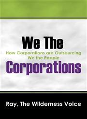 We The Corporations How Corporations are Outsourcing We the People,1432712675,9781432712679