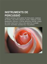Instruments de percussió Tambor, Bateria, Instrument de percussió, Campana de vaixell, Riq, Pinta, Baqueta, Gong, Timbales, Fūrin, Maraques,123272422X,9781232724223