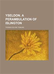 Yseldon. a Perambulation of Islington,1154689654,9781154689655