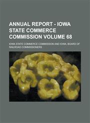 Annual report - Iowa State Commerce Commission Volume 68,1234293331,9781234293338