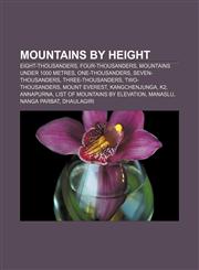 Mountains by height Eight-thousanders, Four-thousanders, Mountains under 1000 metres, One-thousanders, Seven-thousanders, Three-thousanders,1233273353,9781233273355