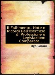 Il Fallimento, Note e Ricordi Dell'esercizio di Professione e Legislazione Comparata ...,1113105852,9781113105851