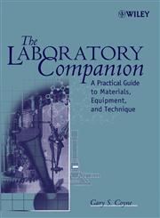 The Laboratory Companion A Practical Guide to Materials, Equipment, and Technique Revised Edition,0471780863,9780471780861