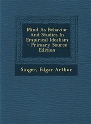 Mind as Behavior and Studies in Empirical Idealism - Primary Source Edition,1295545659,9781295545650