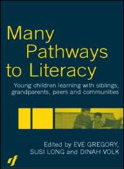 Many Pathways to Literacy Young Children Learning with Siblings, Grandparents, Peers, and Communities,0415306175,9780415306171