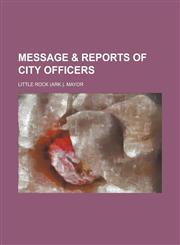 Message & Reports of City Officers,123688325X,9781236883254