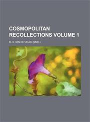 Cosmopolitan recollections Volume 1,1154038246,9781154038248