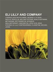 Eli Lilly and Company Lysergic acid diethylamide, George H. W. Bush, Insulin, Penicillin, ImClone Systems, Roald Hoffmann, Methadone,1156454123,9781156454121