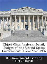 Object Class Analysis Detail, Budget of the United States Government, Fiscal Year 1996,1287278256,9781287278252