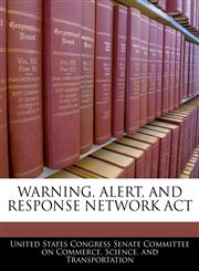 WARNING, ALERT, AND RESPONSE NETWORK ACT,1240616074,9781240616077