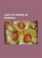 Lists of Rivers of Romania List of Longest Rivers of Romania, List of Rivers of Romania (Alphabetic), List of Rivers of Romania A, List of Rivers,115579947X,9781155799476
