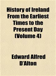 History of Ireland From the Earliest Times to the Present Day (Volume 4),1151855278,9781151855275