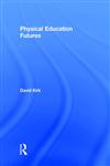 Physical Education Futures,041567736X,9780415677363