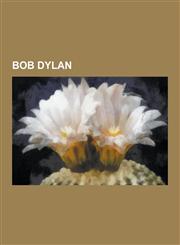Bob Dylan The Band, Hibbing, Minnesota, List of Artists Who Have Covered Bob Dylan Songs, the Concert for Bangladesh, Electric D,1230599835,9781230599830
