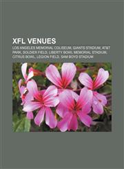 XFL venues Los Angeles Memorial Coliseum, Giants Stadium, AT&T Park, Soldier Field, Liberty Bowl Memorial Stadium, Citrus Bowl, Legion Field,1155688716,9781155688718
