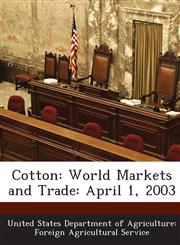 Cotton World Markets and Trade: April 1, 2003,1288637721,9781288637720