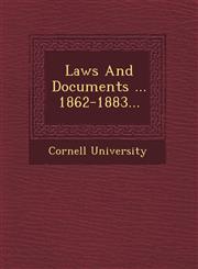 Laws And Documents ... 1862-1883...,1249648963,9781249648963