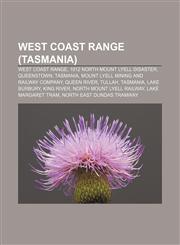 West Coast Range (Tasmania) West Coast Range, 1912 North Mount Lyell Disaster, Queenstown, Tasmania, Mount Lyell Mining and Railway Company,1233129899,9781233129898