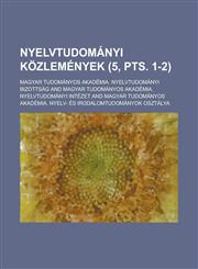 Nyelvtudomanyi Kozlemenyek (5, Pts. 1-2 ),1153462559,9781153462556