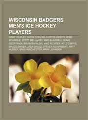 Wisconsin Badgers men's ice hockey players Dany Heatley, Chris Chelios, Curtis Joseph, René Bourque, Scott Mellanby, Mike Blaisdell,1233119834,9781233119837