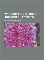 Wrought iron bridges and roofs, lectures,1230166653,9781230166650