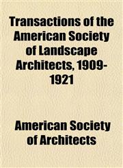 Transactions of the American Society of Landscape Architects, 1909-1921,1153183110,9781153183116