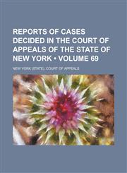 Reports of Cases Decided in the Court of Appeals of the State of New York (Volume 69),1154204189,9781154204186