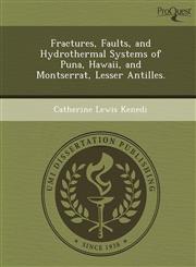 Fractures, Faults, and Hydrothermal Systems of Puna, Hawaii, and Montserrat, Lesser Antilles.,1244667900,9781244667907