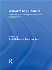 Activism and Rhetoric Theories and Contexts for Political Engagement,0415878551,9780415878555