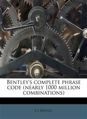 Bentley's complete phrase code (nearly 1000 million combinations),1172857555,9781172857555