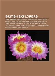 British explorers John Hanning Speke, David Livingstone, Aurel Stein, Ernest Shackleton, Frederick George Jackson, St John Philby,1157717500,9781157717508