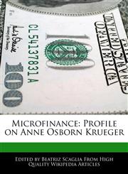 Microfinance Profile on Anne Osborn Krueger,1170064736,9781170064733
