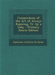 Compendium of the Art of Always Rejoicing. Tr. by a Lady - Primary Source Edition,1294735942,9781294735946