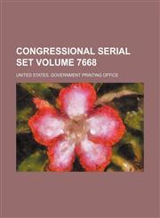 Congressional Serial Set Volume 7668,1235841529,9781235841521