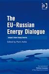 The EU-Russian Energy Dialogue Europe's Future Energy Security,0754648087,9780754648086