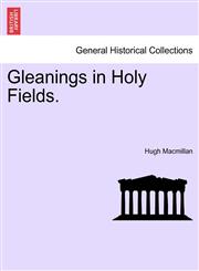 Gleanings in Holy Fields.,1241187851,9781241187859