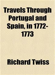 Travels Through Portugal and Spain, in 1772-1773,1153190257,9781153190251