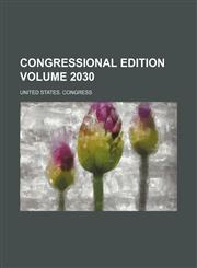 Congressional edition Volume 2030,1232005452,9781232005452