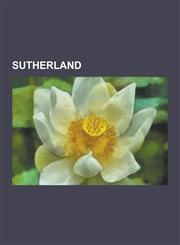 Sutherland Bishops of Caithness, Deputy Lieutenants of Sutherland, Islands of Sutherland, Lord-Lieutenants of Sutherland, People,1230587535,9781230587530