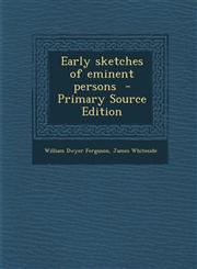Early Sketches of Eminent Persons,1287634931,9781287634935